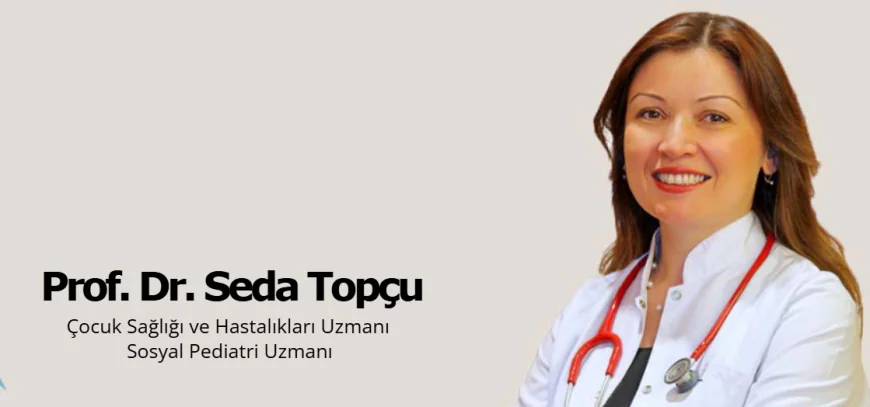 Prof. Dr. Seda Topçu: Sosyal Pediatri Vizyonuyla Ankara’da Özel Klinik